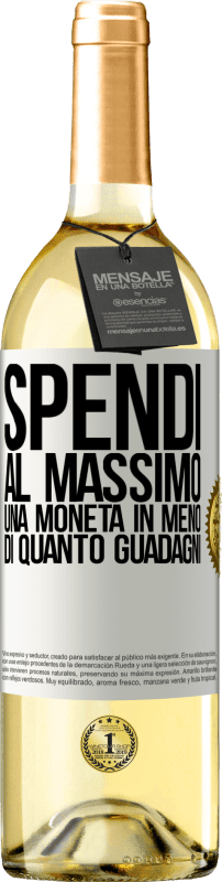 29,95 € Spedizione Gratuita | Vino bianco Edizione WHITE Spendi al massimo una moneta in meno di quanto guadagni Etichetta Bianca. Etichetta personalizzabile Vino giovane Raccogliere 2025 Verdejo