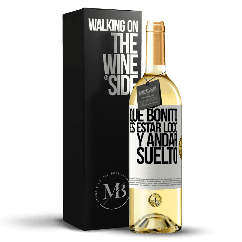 29,95 € Envío gratis | Vino Blanco Edición WHITE Qué bonito es estar loco y andar suelto Etiqueta Blanca. Etiqueta personalizable Vino joven Cosecha 2024 Verdejo