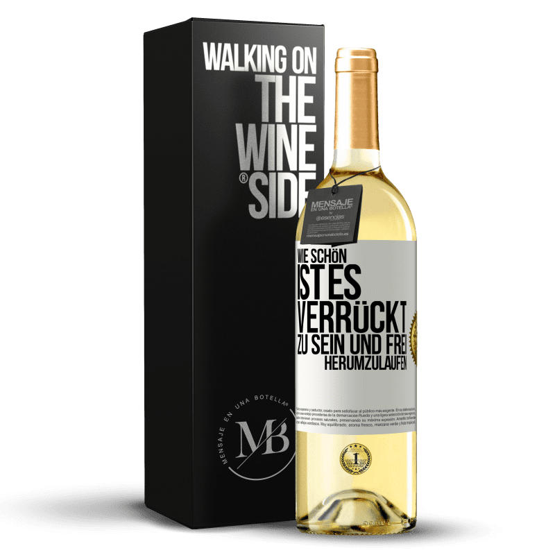 29,95 € Kostenloser Versand | Weißwein WHITE Ausgabe Wie schön ist es, verrückt zu sein und frei herumzulaufen Weißes Etikett. Anpassbares Etikett Junger Wein Ernte 2023 Verdejo