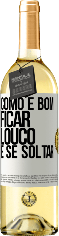 29,95 € | Vinho branco Edição WHITE Como é bom ficar louco e se soltar Etiqueta Branca. Etiqueta personalizável Vinho jovem Colheita 2024 Verdejo