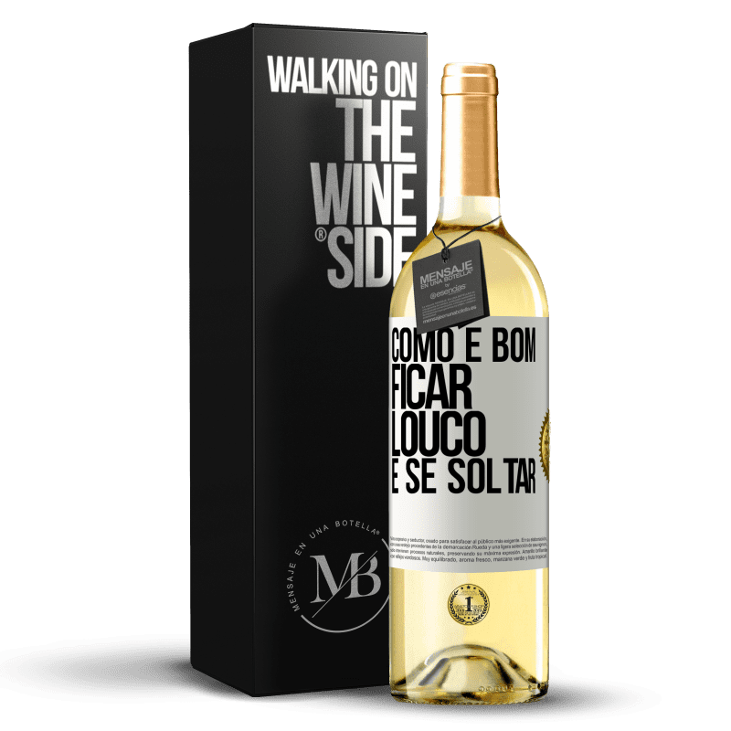 29,95 € Envio grátis | Vinho branco Edição WHITE Como é bom ficar louco e se soltar Etiqueta Branca. Etiqueta personalizável Vinho jovem Colheita 2024 Verdejo