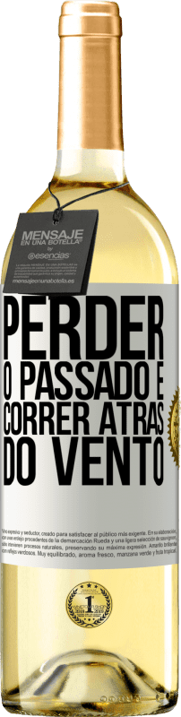 29,95 € | Vinho branco Edição WHITE Perder o passado é correr atrás do vento Etiqueta Branca. Etiqueta personalizável Vinho jovem Colheita 2024 Verdejo