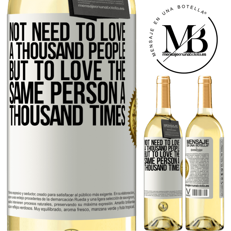 29,95 € Free Shipping | White Wine WHITE Edition Not need to love a thousand people, but to love the same person a thousand times White Label. Customizable label Young wine Harvest 2022 Verdejo