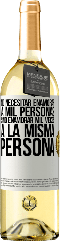 29,95 € Envío gratis | Vino Blanco Edición WHITE No necesitar enamorar a mil personas, sino enamorar mil veces a la misma persona Etiqueta Blanca. Etiqueta personalizable Vino joven Cosecha 2023 Verdejo