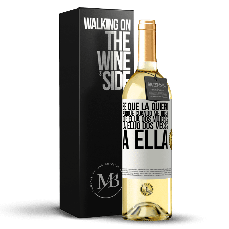 29,95 € Envío gratis | Vino Blanco Edición WHITE Se que la quiero porque cuando me dicen que elija dos mujeres la elijo dos veces a ella Etiqueta Blanca. Etiqueta personalizable Vino joven Cosecha 2024 Verdejo