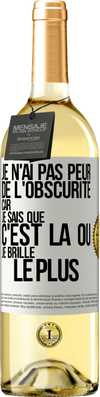 29,95 € | Vin blanc Édition WHITE Je n'ai pas peur de l'obscurité car je sais que c'est là où je brille le plus Étiquette Blanche. Étiquette personnalisable Vin jeune Récolte 2024 Verdejo