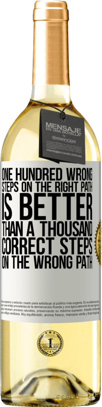 29,95 € | White Wine WHITE Edition One hundred wrong steps on the right path is better than a thousand correct steps on the wrong path White Label. Customizable label Young wine Harvest 2023 Verdejo