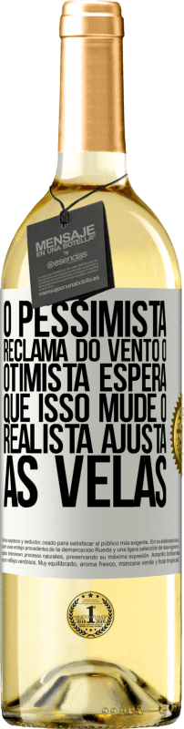 29,95 € | Vinho branco Edição WHITE O pessimista reclama do vento o otimista espera que isso mude o realista ajusta as velas Etiqueta Branca. Etiqueta personalizável Vinho jovem Colheita 2024 Verdejo