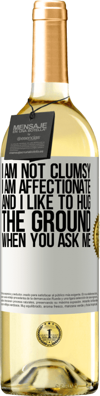 «I am not clumsy, I am affectionate, and I like to hug the ground when you ask me» WHITE Edition