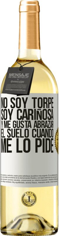 29,95 € | Vino Blanco Edición WHITE No soy torpe, soy cariñosa, y me gusta abrazar el suelo cuando me lo pide Etiqueta Blanca. Etiqueta personalizable Vino joven Cosecha 2024 Verdejo