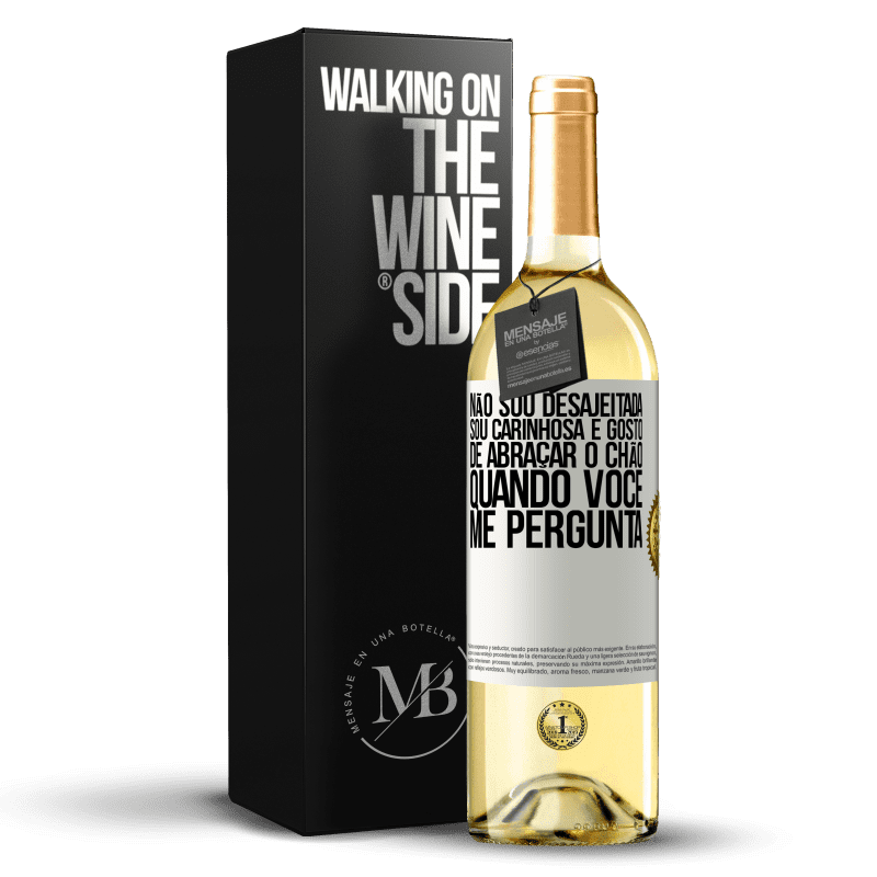 29,95 € Envio grátis | Vinho branco Edição WHITE Não sou desajeitada, sou carinhosa e gosto de abraçar o chão quando você me pergunta Etiqueta Branca. Etiqueta personalizável Vinho jovem Colheita 2025 Verdejo