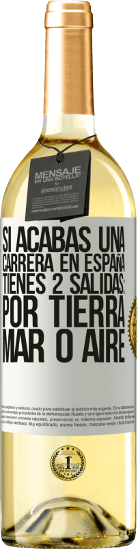 «Si acabas una carrera en España tienes 3 salidas: por tierra, mar o aire» Edición WHITE