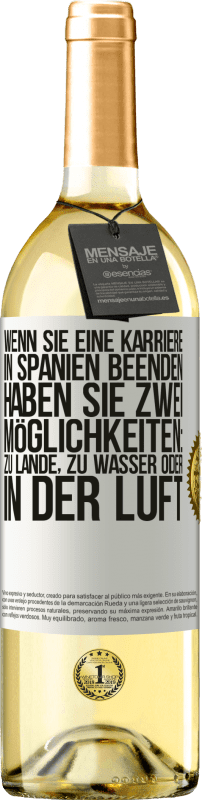 29,95 € | Weißwein WHITE Ausgabe Wenn Sie ein Rennen in Spanien beenden, haben Sie 3 Starts: zu Land, zu Wasser oder in der Luft Weißes Etikett. Anpassbares Etikett Junger Wein Ernte 2024 Verdejo