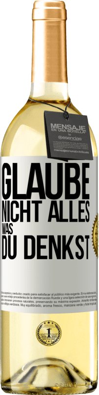 29,95 € | Weißwein WHITE Ausgabe Glaube nicht alles, was du denkst Weißes Etikett. Anpassbares Etikett Junger Wein Ernte 2024 Verdejo