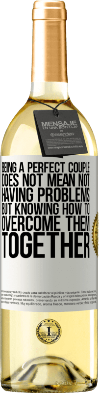 29,95 € | White Wine WHITE Edition Being a perfect couple does not mean not having problems, but knowing how to overcome them together White Label. Customizable label Young wine Harvest 2025 Verdejo