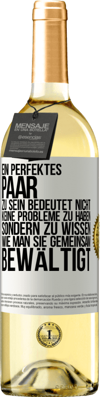 29,95 € Kostenloser Versand | Weißwein WHITE Ausgabe Ein perfektes Paar zu sein bedeutet nicht, keine Probleme zu haben, sondern zu wissen, wie man sie gemeinsam bewältigt Weißes Etikett. Anpassbares Etikett Junger Wein Ernte 2023 Verdejo