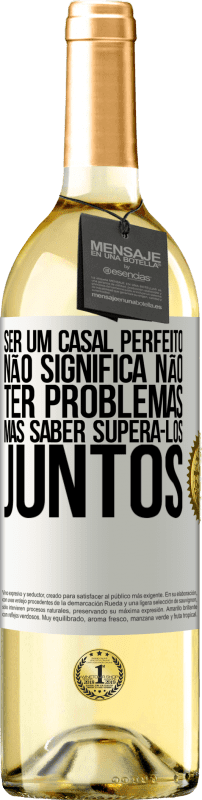 29,95 € | Vinho branco Edição WHITE Ser um casal perfeito não significa não ter problemas, mas saber superá-los juntos Etiqueta Branca. Etiqueta personalizável Vinho jovem Colheita 2024 Verdejo