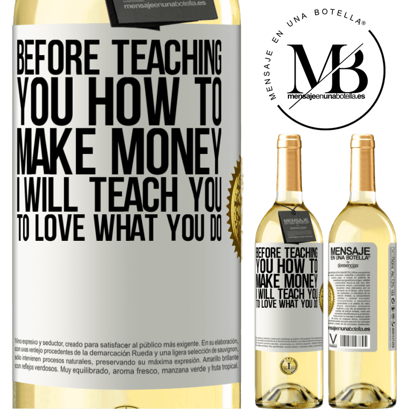 29,95 € Free Shipping | White Wine WHITE Edition Before teaching you how to make money, I will teach you to love what you do White Label. Customizable label Young wine Harvest 2023 Verdejo