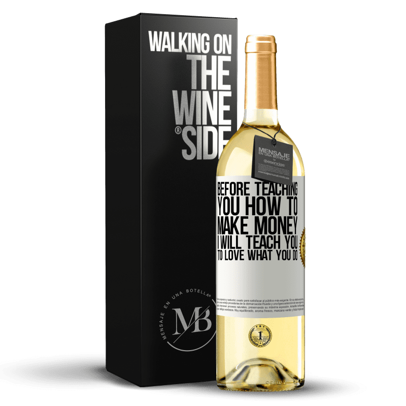 29,95 € Free Shipping | White Wine WHITE Edition Before teaching you how to make money, I will teach you to love what you do White Label. Customizable label Young wine Harvest 2024 Verdejo