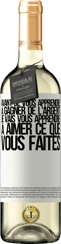 29,95 € Envoi gratuit | Vin blanc Édition WHITE Avant de vous apprendre à gagner de l'argent, je vais vous apprendre à aimer ce que vous faites Étiquette Blanche. Étiquette personnalisable Vin jeune Récolte 2025 Verdejo