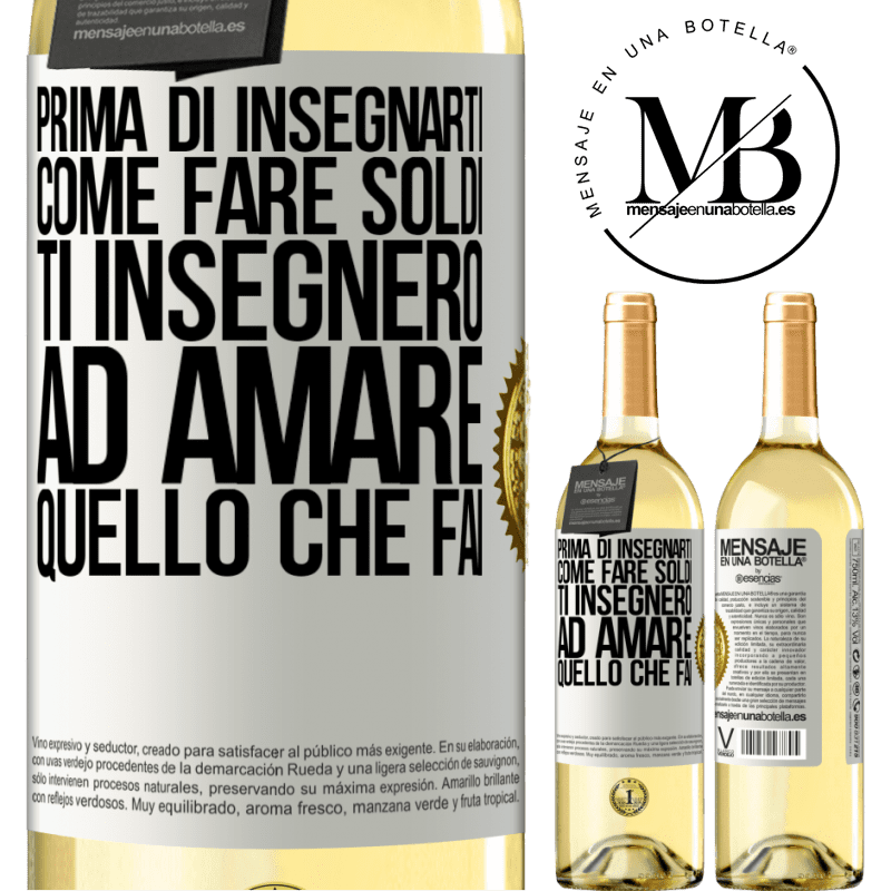 29,95 € Spedizione Gratuita | Vino bianco Edizione WHITE Prima di insegnarti come fare soldi, ti insegnerò ad amare quello che fai Etichetta Bianca. Etichetta personalizzabile Vino giovane Raccogliere 2023 Verdejo