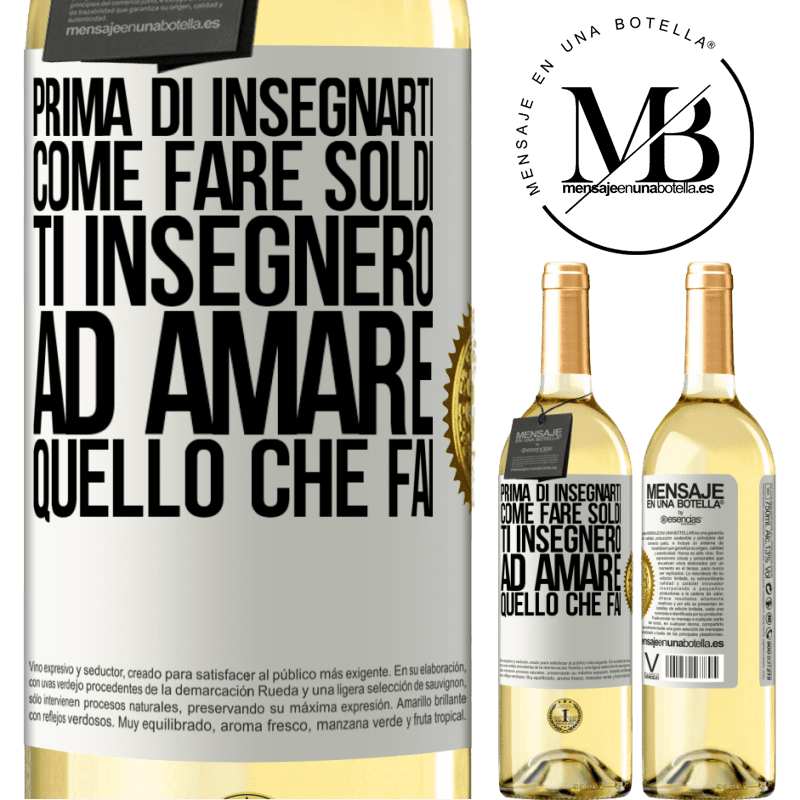 29,95 € Spedizione Gratuita | Vino bianco Edizione WHITE Prima di insegnarti come fare soldi, ti insegnerò ad amare quello che fai Etichetta Bianca. Etichetta personalizzabile Vino giovane Raccogliere 2025 Verdejo