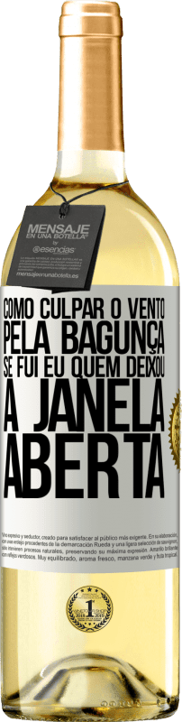 29,95 € | Vinho branco Edição WHITE Como culpar o vento pela bagunça, se fui eu quem deixou a janela aberta Etiqueta Branca. Etiqueta personalizável Vinho jovem Colheita 2024 Verdejo