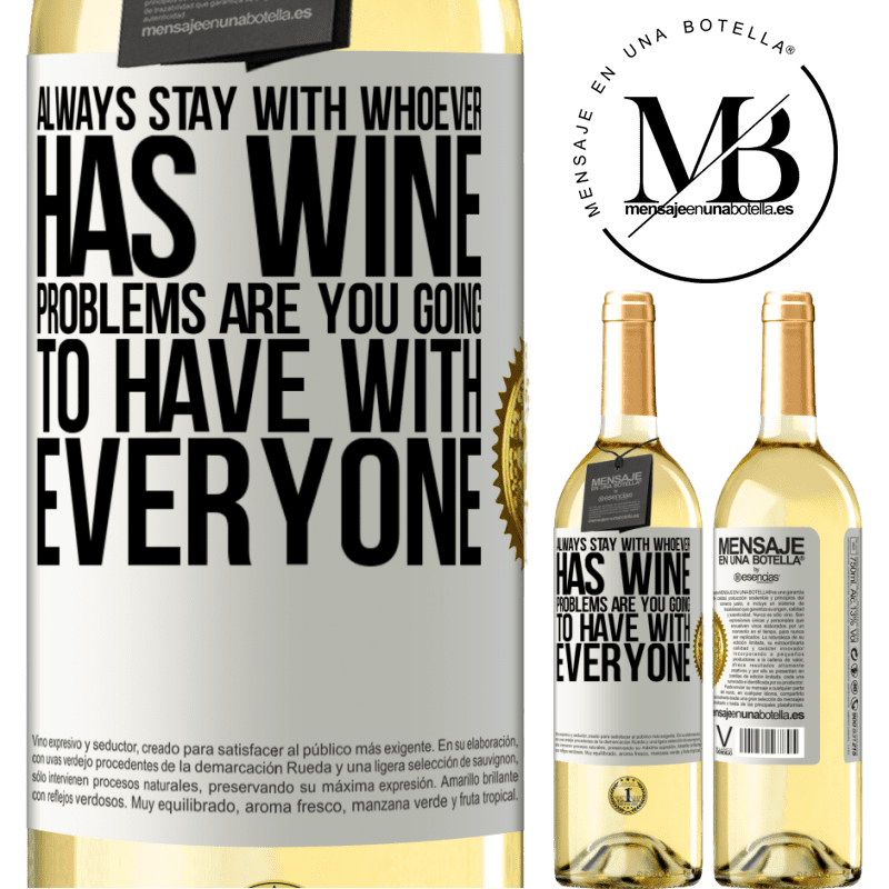 29,95 € Free Shipping | White Wine WHITE Edition Always stay with whoever has wine. Problems are you going to have with everyone White Label. Customizable label Young wine Harvest 2022 Verdejo