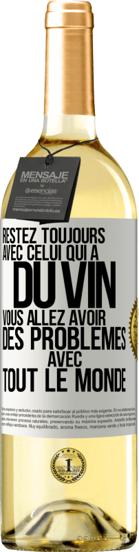 29,95 € | Vin blanc Édition WHITE Restez toujours avec celui qui a du vin. Vous allez avoir des problèmes avec tout le monde Étiquette Blanche. Étiquette personnalisable Vin jeune Récolte 2024 Verdejo