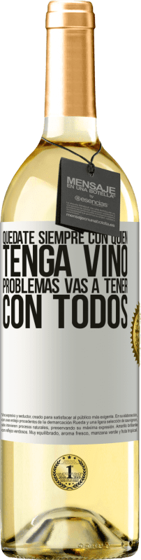 29,95 € | Vino Blanco Edición WHITE Quédate siempre con quien tenga vino. Problemas vas a tener con todos Etiqueta Blanca. Etiqueta personalizable Vino joven Cosecha 2024 Verdejo