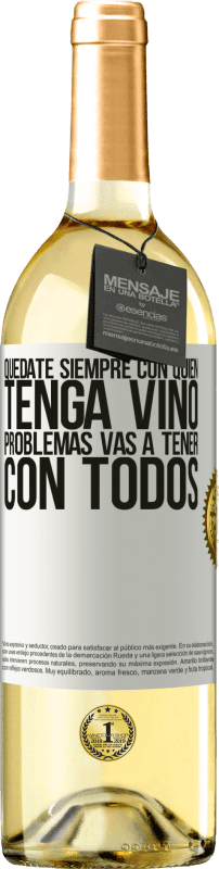 29,95 € Envío gratis | Vino Blanco Edición WHITE Quédate siempre con quien tenga vino. Problemas vas a tener con todos Etiqueta Blanca. Etiqueta personalizable Vino joven Cosecha 2025 Verdejo
