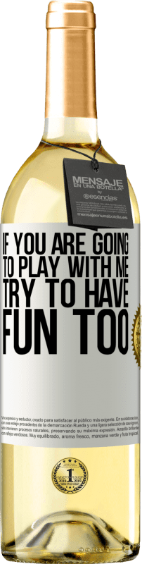 29,95 € | Белое вино Издание WHITE Если вы собираетесь играть со мной, попробуйте тоже повеселиться Белая этикетка. Настраиваемая этикетка Молодое вино Урожай 2023 Verdejo