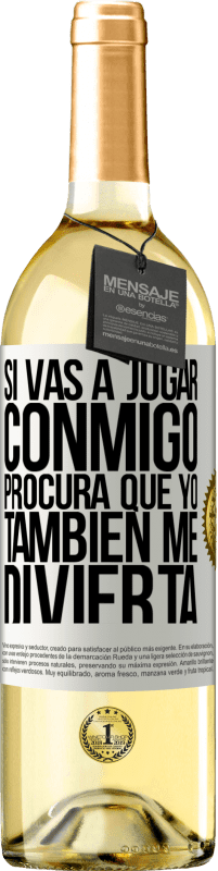 29,95 € | Vino Blanco Edición WHITE Si vas a jugar conmigo, procura que yo también me divierta Etiqueta Blanca. Etiqueta personalizable Vino joven Cosecha 2025 Verdejo