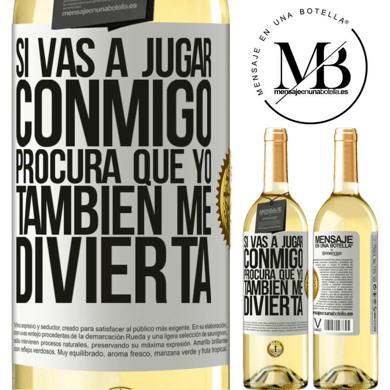29,95 € Envío gratis | Vino Blanco Edición WHITE Si vas a jugar conmigo, procura que yo también me divierta Etiqueta Blanca. Etiqueta personalizable Vino joven Cosecha 2024 Verdejo