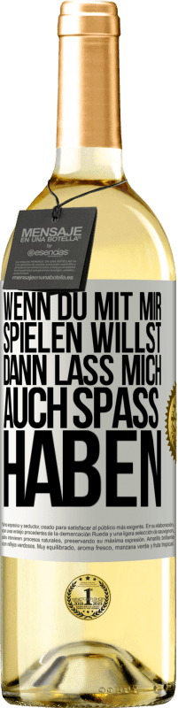29,95 € | Weißwein WHITE Ausgabe Wenn du mit mir spielen willst, dann lass mich auch Spaß haben Weißes Etikett. Anpassbares Etikett Junger Wein Ernte 2025 Verdejo