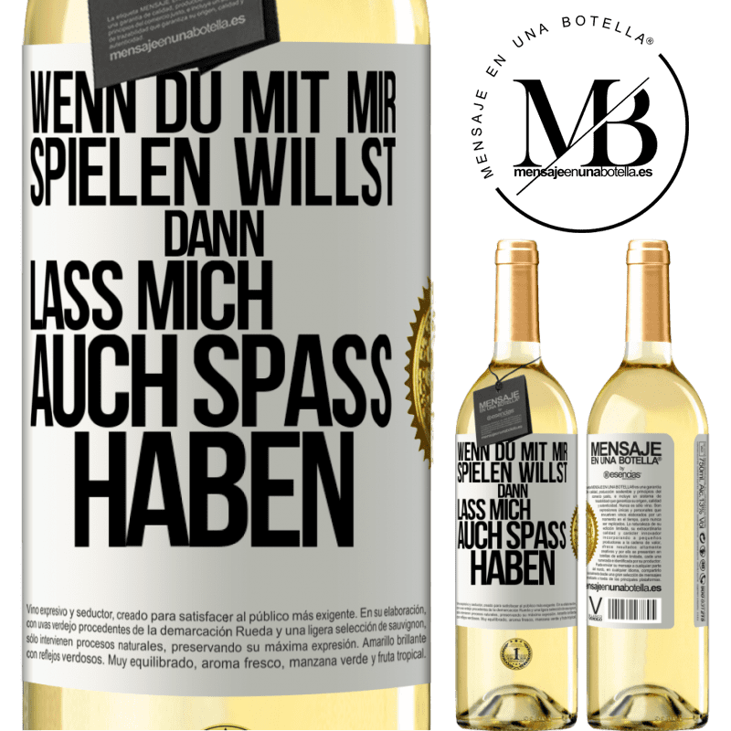 29,95 € Kostenloser Versand | Weißwein WHITE Ausgabe Wenn du mit mir spielen willst, dann lass mich auch Spaß haben Weißes Etikett. Anpassbares Etikett Junger Wein Ernte 2024 Verdejo