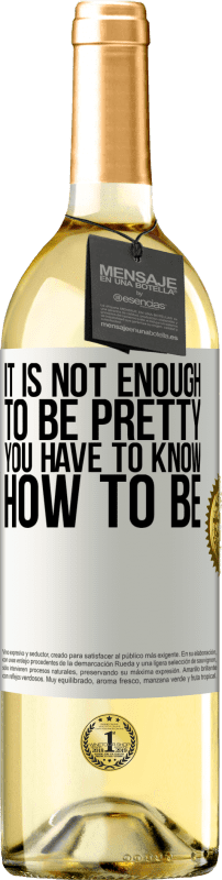 29,95 € Бесплатная доставка | Белое вино Издание WHITE Недостаточно быть красивой. Вы должны знать, как быть Белая этикетка. Настраиваемая этикетка Молодое вино Урожай 2023 Verdejo