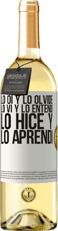 29,95 € | Vino Blanco Edición WHITE Lo oí y lo olvidé, lo vi y lo entendí, lo hice y lo aprendí Etiqueta Blanca. Etiqueta personalizable Vino joven Cosecha 2024 Verdejo