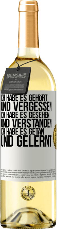 29,95 € | Weißwein WHITE Ausgabe Ich habe es gehört und vergessen, ich habe es gesehen und verstanden, ich habe es getan und gelernt Weißes Etikett. Anpassbares Etikett Junger Wein Ernte 2024 Verdejo