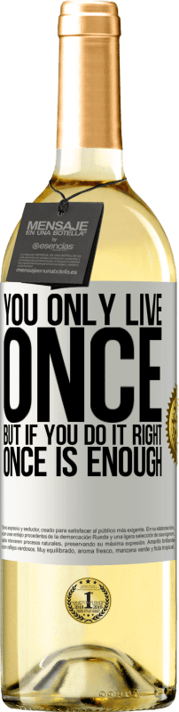 29,95 € Free Shipping | White Wine WHITE Edition You only live once, but if you do it right, once is enough White Label. Customizable label Young wine Harvest 2025 Verdejo