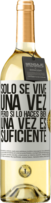 29,95 € | Vino Blanco Edición WHITE Sólo se vive una vez, pero si lo haces bien, una vez es suficiente Etiqueta Blanca. Etiqueta personalizable Vino joven Cosecha 2024 Verdejo