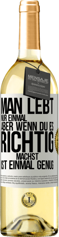 29,95 € | Weißwein WHITE Ausgabe Man lebt nur einmal, aber wenn du es richtig machst, ist einmal genug Weißes Etikett. Anpassbares Etikett Junger Wein Ernte 2023 Verdejo
