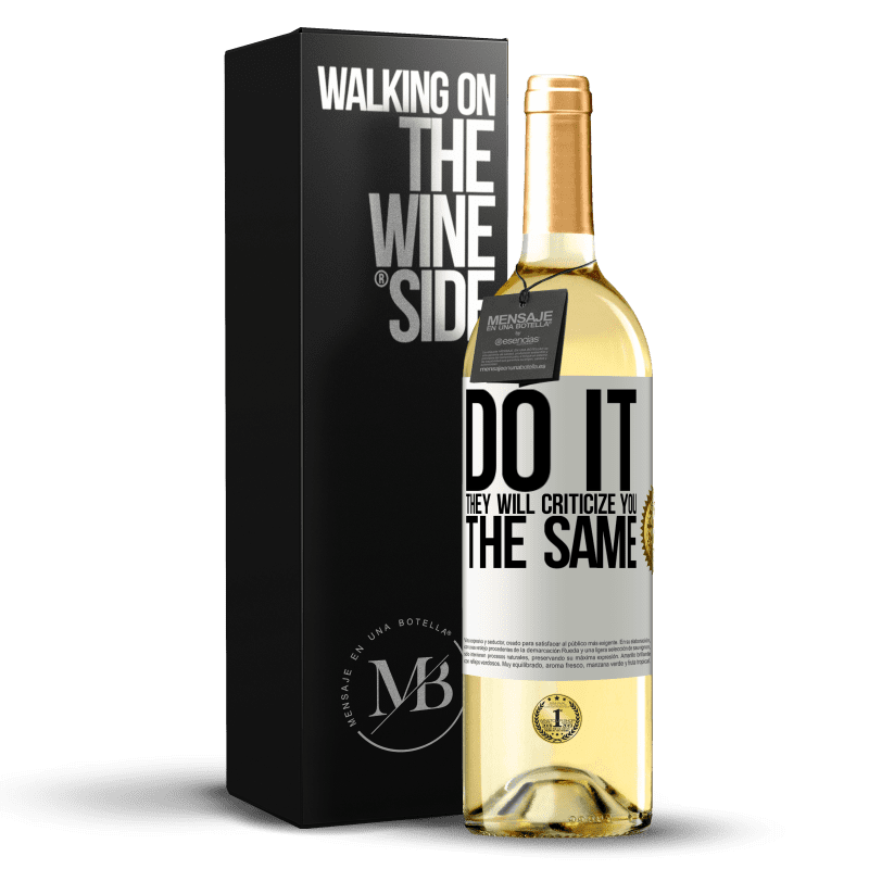 29,95 € Free Shipping | White Wine WHITE Edition DO IT. They will criticize you the same White Label. Customizable label Young wine Harvest 2025 Verdejo