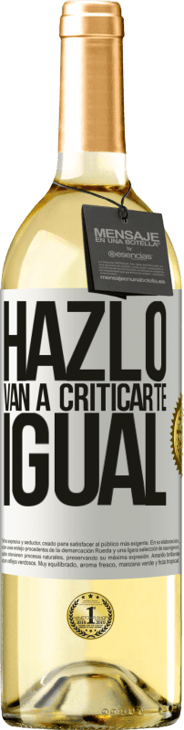 29,95 € | Vino Blanco Edición WHITE HAZLO. Van a criticarte igual Etiqueta Blanca. Etiqueta personalizable Vino joven Cosecha 2024 Verdejo