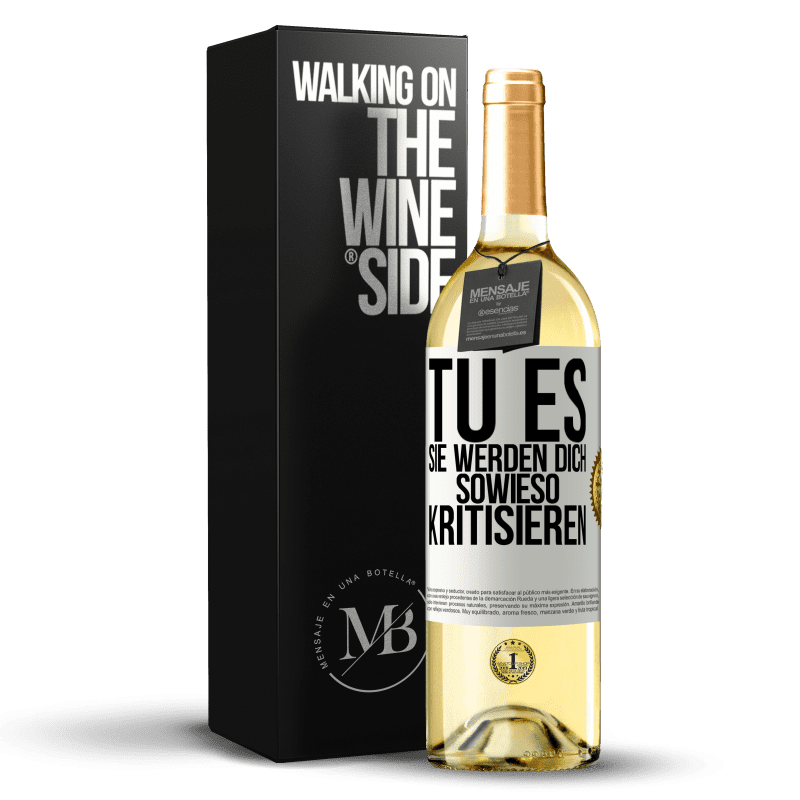 29,95 € Kostenloser Versand | Weißwein WHITE Ausgabe TU ES. Sie werden dich sowieso kritisieren Weißes Etikett. Anpassbares Etikett Junger Wein Ernte 2023 Verdejo