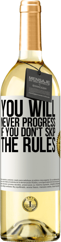 29,95 € Free Shipping | White Wine WHITE Edition You will never progress if you don't skip the rules White Label. Customizable label Young wine Harvest 2025 Verdejo