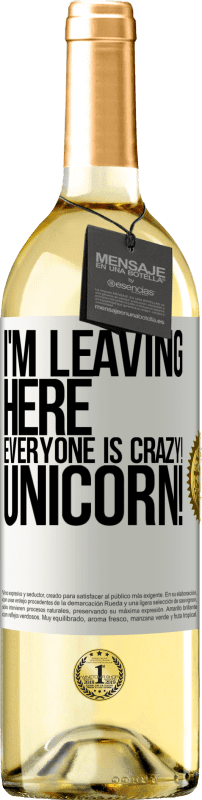 29,95 € Free Shipping | White Wine WHITE Edition I'm leaving here, everyone is crazy! Unicorn! White Label. Customizable label Young wine Harvest 2025 Verdejo
