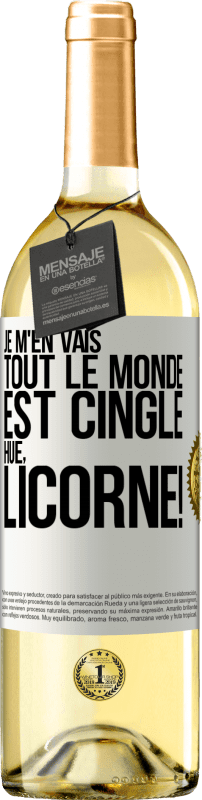 29,95 € | Vin blanc Édition WHITE Je m'en vais, tout le monde est cinglé. Hue, licorne! Étiquette Blanche. Étiquette personnalisable Vin jeune Récolte 2024 Verdejo