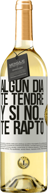 29,95 € | Vino Blanco Edición WHITE Algún día te tendré, y si no… te rapto Etiqueta Blanca. Etiqueta personalizable Vino joven Cosecha 2025 Verdejo