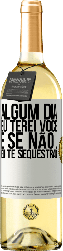 29,95 € | Vinho branco Edição WHITE Algum dia eu terei você, e se não ... eu te sequestrar Etiqueta Branca. Etiqueta personalizável Vinho jovem Colheita 2025 Verdejo